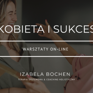 Kobieta i Sukces - Warsztaty on-line - OFERTA SPECJALNA!